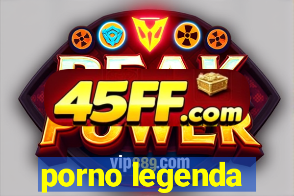 porno legenda